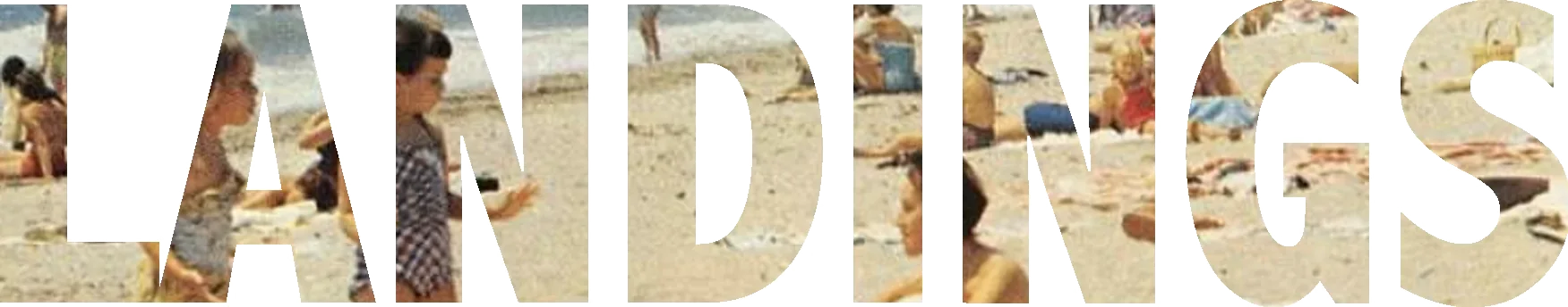 LANDINGS, in letters filled with a vintage beach photograph